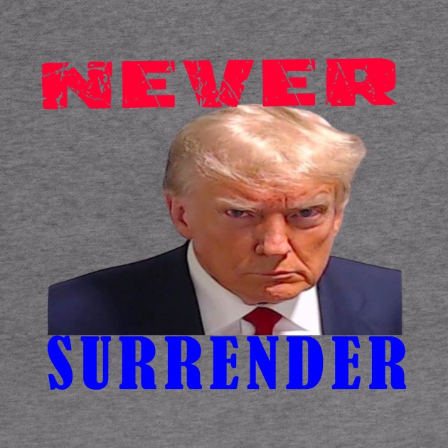 trump  never surrender by your best store